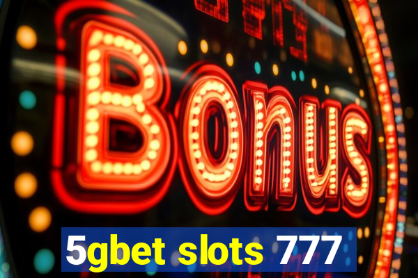 5gbet slots 777